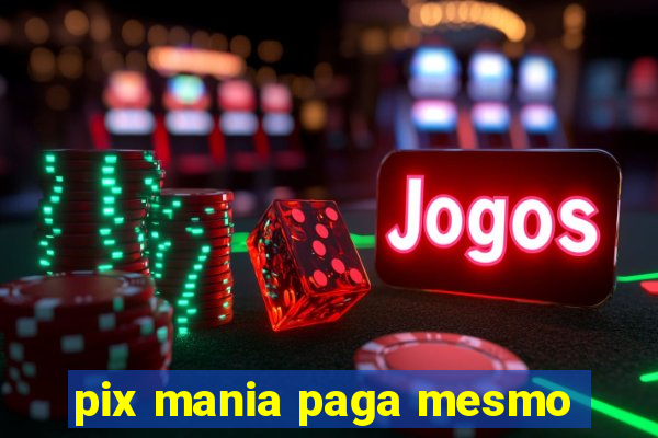 pix mania paga mesmo